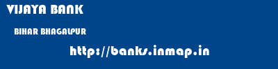 VIJAYA BANK  BIHAR BHAGALPUR    banks information 